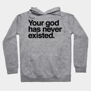 Your god has never existed Hoodie